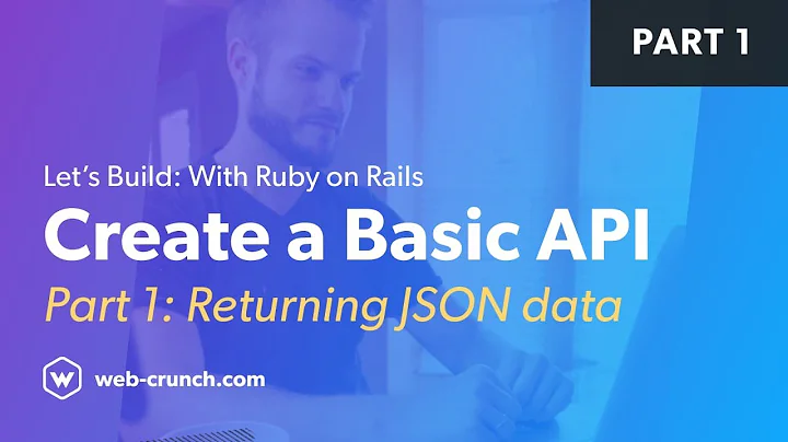 Create a Basic API with Ruby on Rails - Part 1 - Returning JSON Data