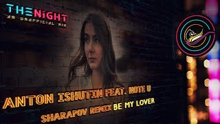 Anton Ishutin feat. Note U - Be My Lover (Sharapov Remix)