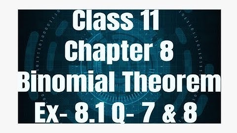 Class 11 Chapter 8 Binomial Theorem Exercise 8.1 Question number - 7 & 8
