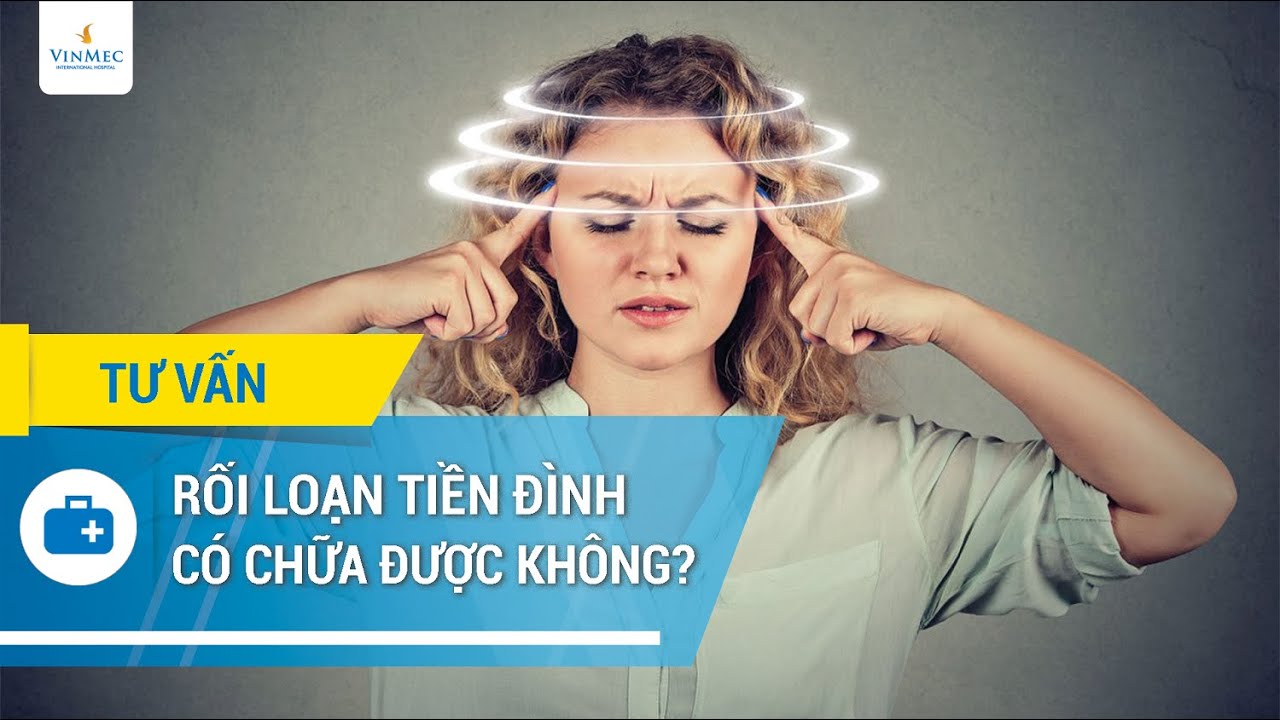 Rối loạn tiền đình có chữa khỏi hẳn được không? - youtube