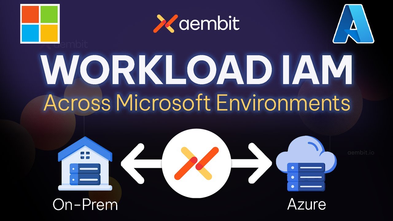 How Aembit Secures Workload Access Across Microsoft, On-Prem, and Multi-Cloud Environments
