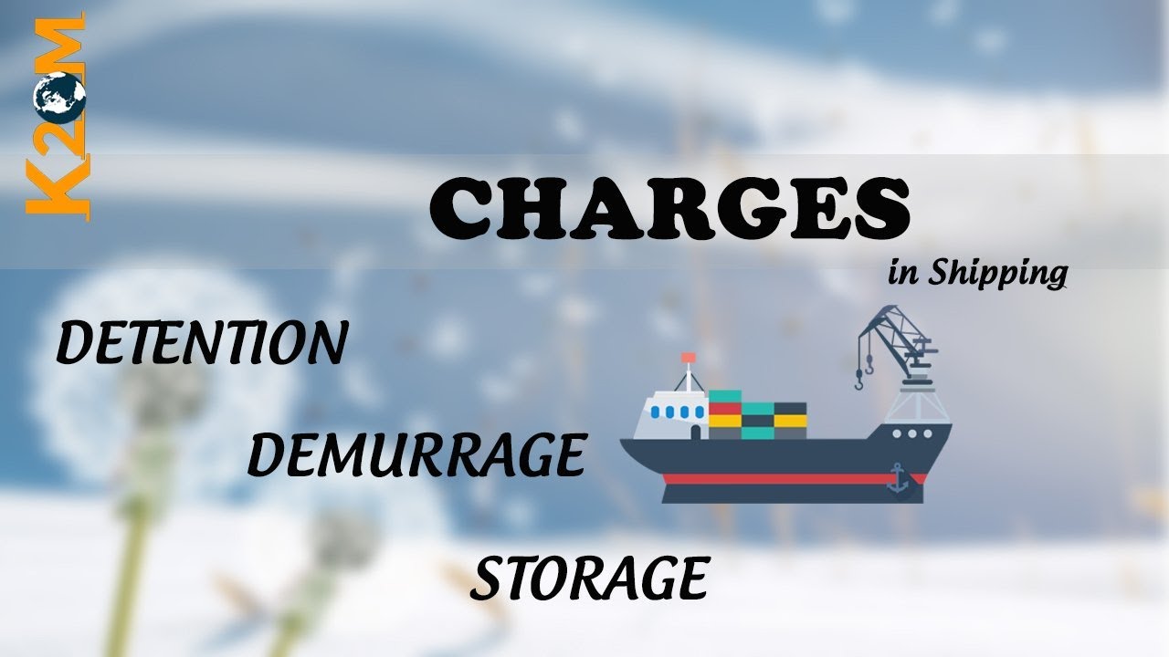 Detention, Demurrage, Storage Charges: Đọc Hiểu Freetime Và Cách Tính Phí Lưu Cont, Lưu Bãi, Lưu Kho