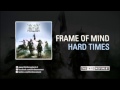 Frame of Mind - Hard times