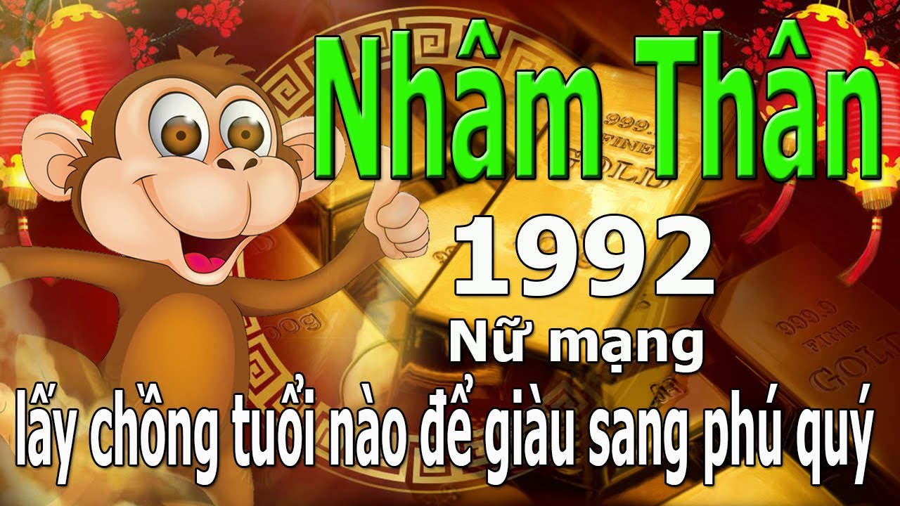 1992 Nhâm Thân - lấy chồng tuổi nào để giàu sang phú... - youtube