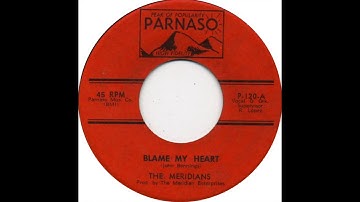 The Meridians - Blame My Heart 1965