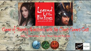 L5R RPG: 20 Questions with the Court Games Podcasts Cast