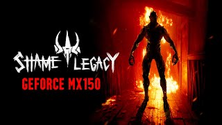 Shame Legacy  on GeForce MX150