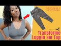 Transforme Calça Leggin em Top - Customiza  e economiza