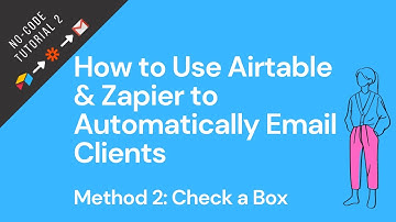 How to Use Airtable Views to Automate Sending Emails to Clients [Method 2: Check a Box]
