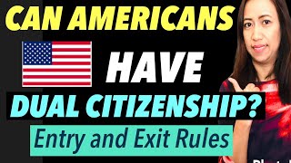 CAN AMERICANS HAVE DUAL CITIZENSHIP? WHICH PASSPORT TO USE WHEN ENTERING OR LEAVING THE US