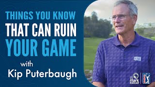 Things You Know that Can Ruin Your Game with Kip Puterbaugh