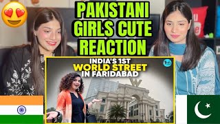 INDIA’S FIRST WORLD STREET NOW IN FARIDABAD | PAKISTANI GIRLS CUTE REACTION | CURLY TALES