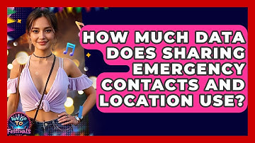 How Much Data Does Sharing Emergency Contacts And Location Use? - We Go To Festivals