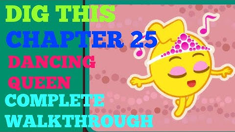 DIG THIS CHAPTER  25 DANCING QUEEN  Walkthrough or Solution