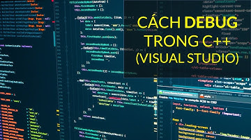 HƯỚNG DẪN DEBUG DỄ HIỂU TRONG C++ (VISUAL STUDIO)  - LẬP TRÌNH C++ ADVANCE