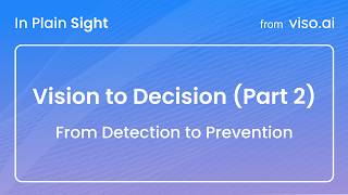 Vision to Decision (Part 2): From Detection to Prevention