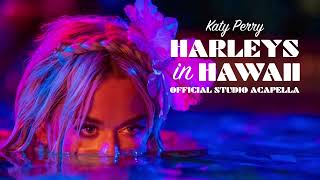 Katy Perry - Harleys In Hawaii (Official Studio Acapella)
