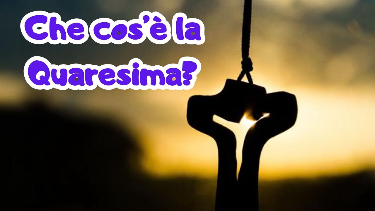 Che cos'è la quaresima? - YouTube