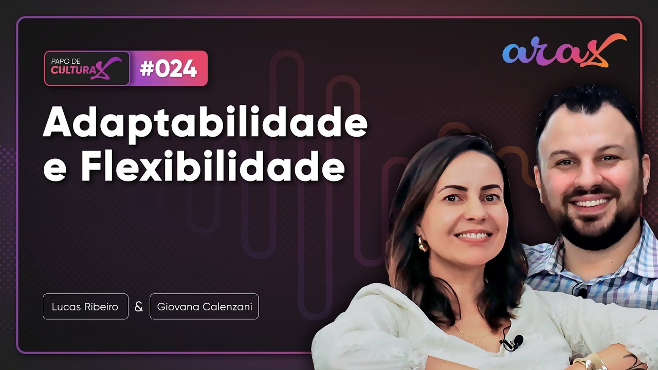 Papo de CulturaX - Adaptabilidade e Flexibilidade