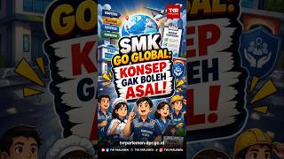SMK Go Global: Konsep Gak Boleh Asal!