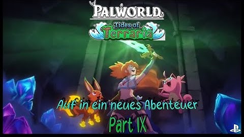 Palworld ✨ Tides of Terraria ✨ Feybreak ✨ Auf in ein neues Abenteuer Part VIIII ✨