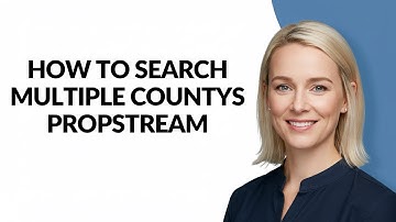 How to Search Multiple Countys Propstream - Julia