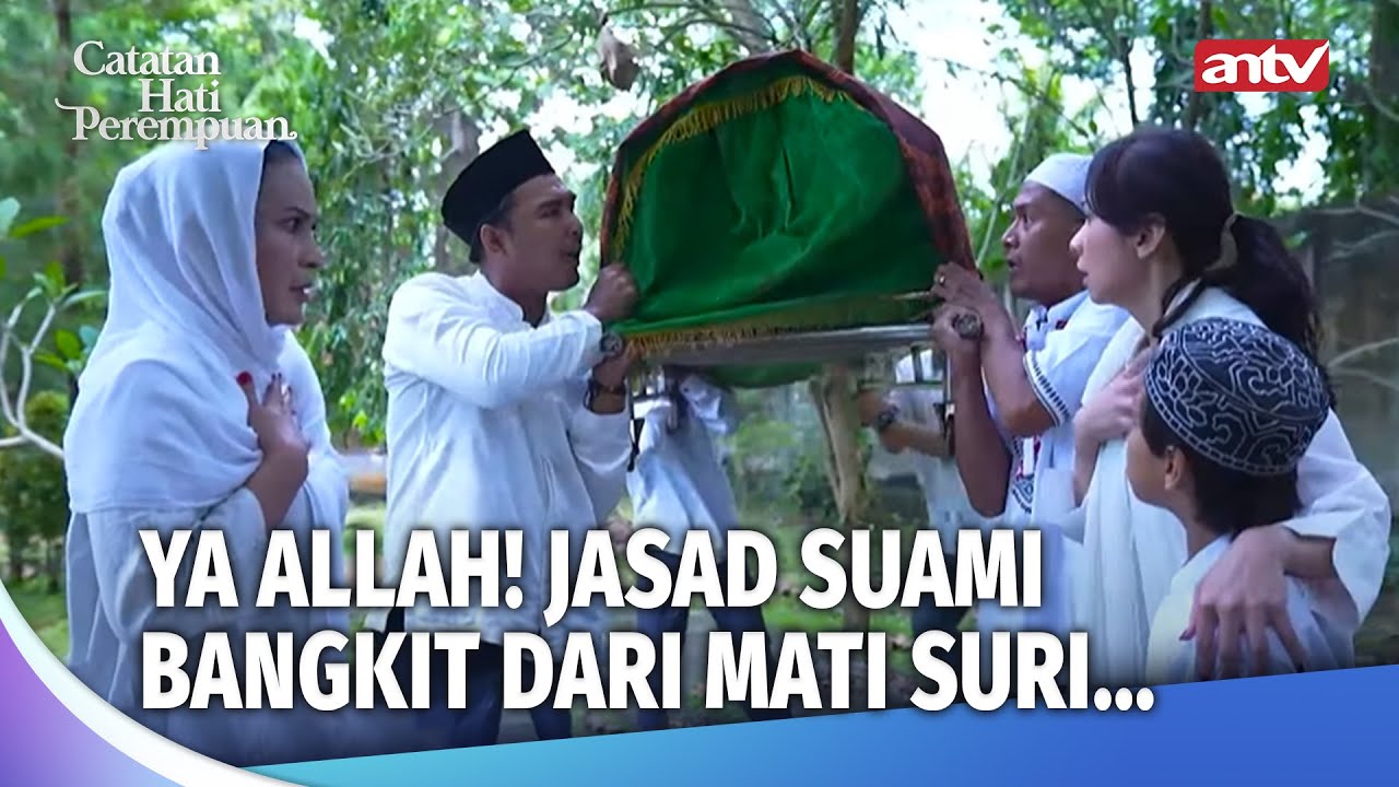 INNALILLAHI! MATI KESAMBER PETIR, SUAMI BANGKIT DARI KERANDA! | Catatan Hati Perempuan Eps 57 (FULL)