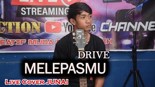 MELEPASMU - DRIVE (LIVE COVER JUNAIDI) #junaidi