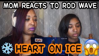 MOM REACTS TO ROD WAVE - “Heart On Ice” (Live Performance) !!