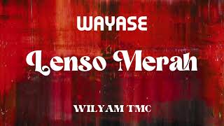 Wayase  Lenso Merah By Wilyam Tmc