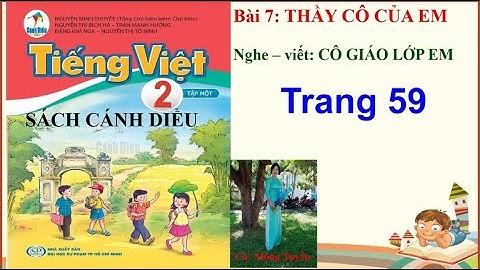 SÁCH CÁNH DIỀU TIẾNG VIỆT 2 - TẬP 1 -  BÀI 7 -  NGHE - VIẾT :  CÔ GIÁO LỚP EM