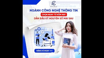 CÔNG NGHỆ THÔNG TIN – CHỌN NGAY TỪ HÔM NAY, DẪN ĐẦU KỶ NGUYÊN SỐ MAI SAU