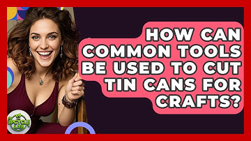 How Can Common Tools Be Used To Cut Tin Cans For Crafts? - The Upcycle Lab