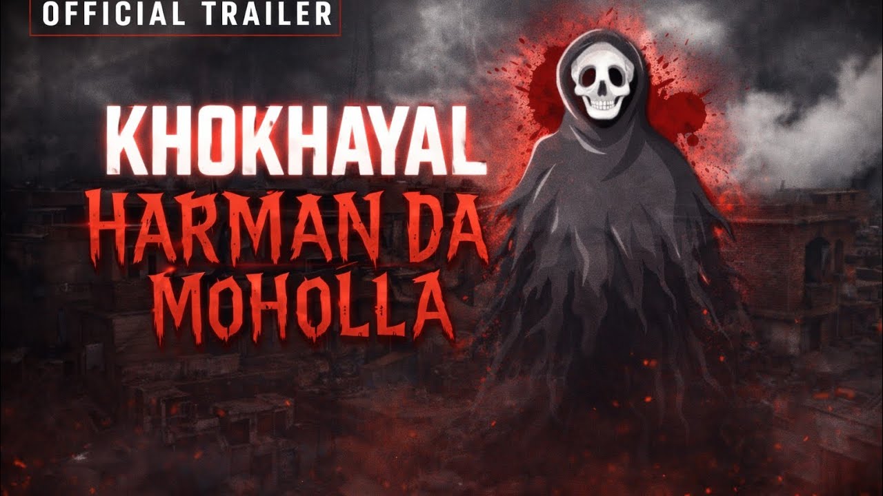 Khokhayal | Harman Da Moholla | Official Cinematic Trailer