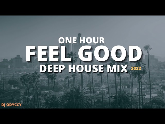 Deep House Mix 02, 2022, by DJ Odyccy, Feel Good Mix class=