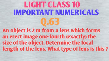 An object is 2 m from a lens which forms an erect image one-fourth (exactly) the size of the object.