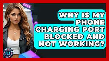 Why Is My Phone Charging Port Blocked And Not Working? - Phone Fix and Features
