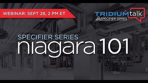 TridiumTalk: Specifier Series - Niagara 101 for Specifiers (September 28, 2022)