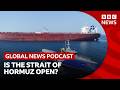 Could 'opening' Strait of Hormuz boost Iran peace talks? | Global News Podcast