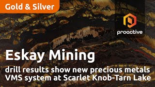Eskay Mining drill results show new precious metals VMS system at Scarlet Knob-Tarn Lake
