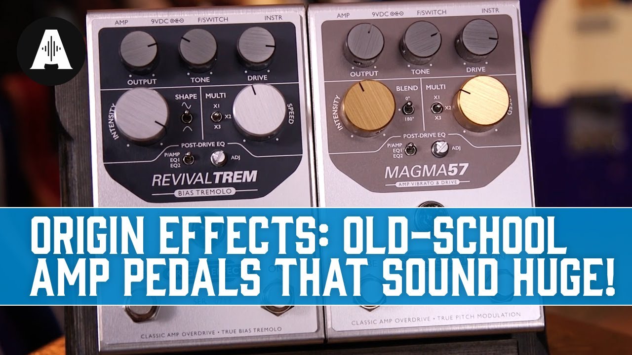 Origin Effects MAGMA57 & RevivalTREM | Old-School Valve Amp