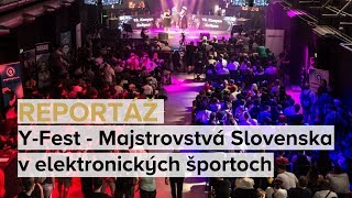 REPORTÁŽ | Y-Fest 2018 - Majstrovstvá Slovenska v elektronických športoch