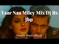 Yaar naa miley mix dj rs jbp by daman music offical