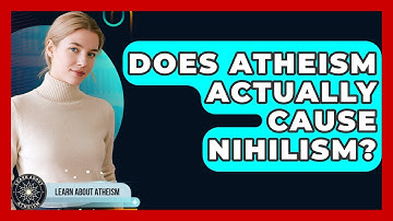 Does Atheism Actually Cause Nihilism? - Learn About Atheism