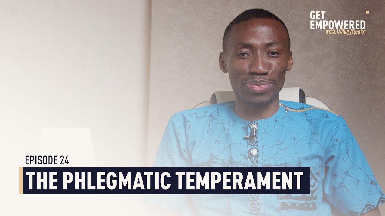 The Phlegmatic Temperament | Episode 24 | Get Empowered with Willie Manks