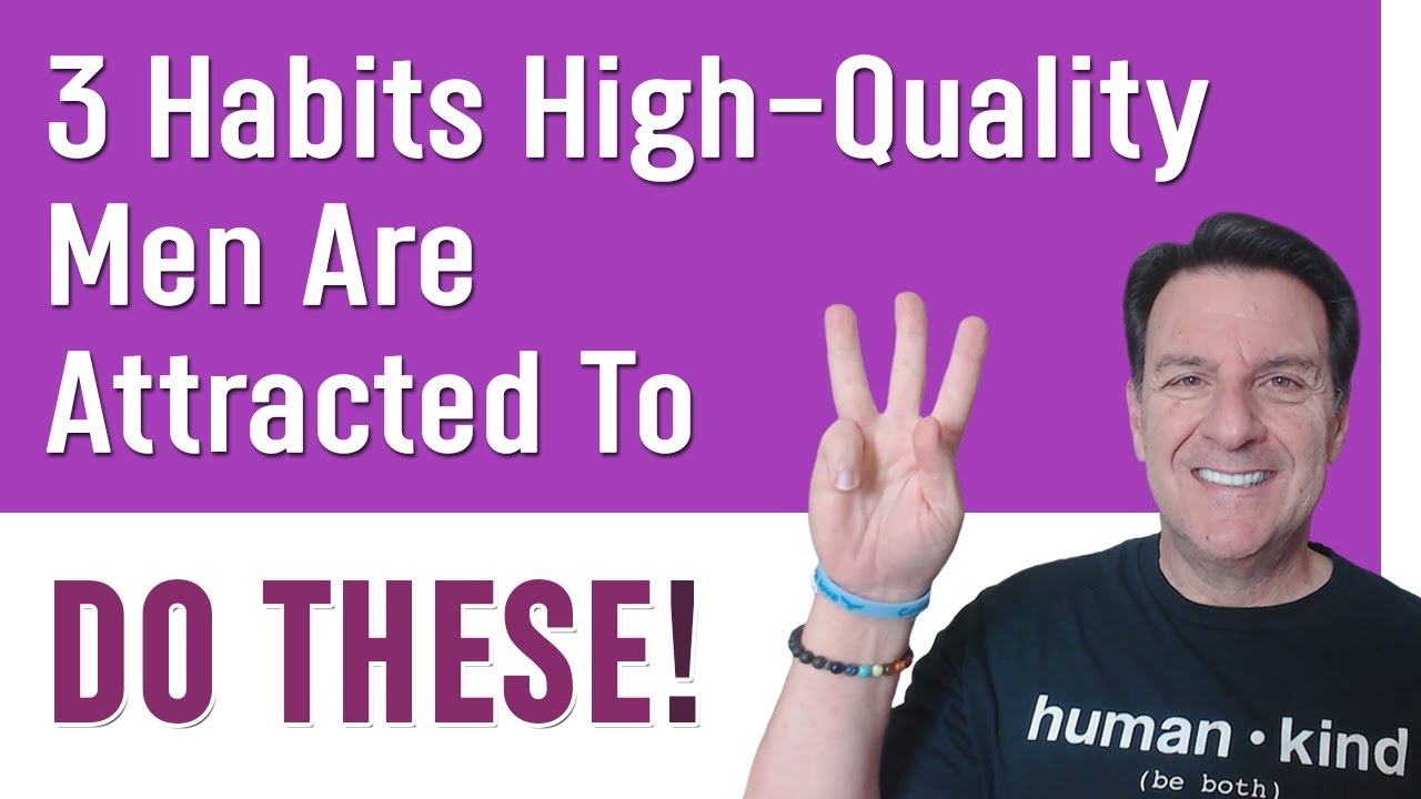 3 SHOCKING Habits High-Quality Men Are Attracted To...