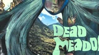 Video thumbnail of "Dead Meadow - Greensky Greenlake"