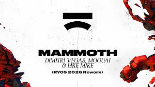 Dimitri Vegas, Moguai, Like Mike - Mammoth (RYOS 2026 Rework)