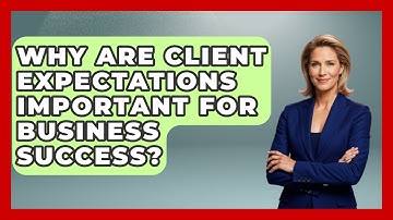 Why Are Client Expectations Important for Business Success? | Directing Creative Success News