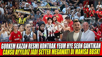 GORKEM KAZAN RESMI KONTRAK YEUM HYE SEON GANTIKAN CANSU AYYILDIZ JD SETTER MEGAWATI DI MANISA BBSK🔥